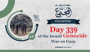 Day 339 of the Israeli Genocide War on Gaza