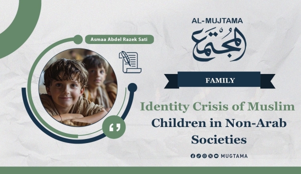 Identity Crisis of Muslim Children in Non-Arab Cultures