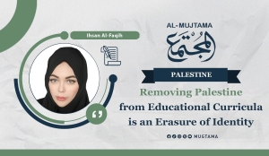 Removing Palestine from Educational Curricula is an Erasure of Identity