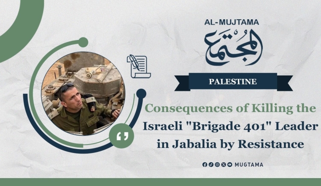 Consequences of Killing the Israeli &quot;Brigade 401&quot; Leader in Jabalia by Resistance