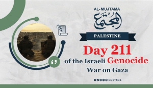 Day 211 of the Israeli Genocide War on Gaza