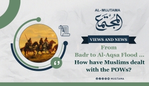 From Badr to Al-Aqsa Flood... How have Muslims dealt with the POWs?