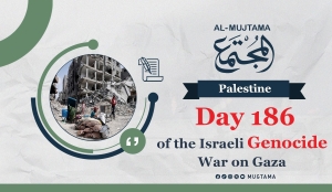 Day 186 of the Israeli Genocide War on Gaza