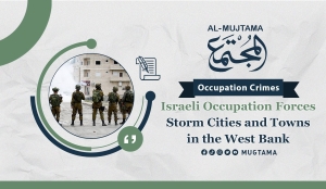 Israeli Occupation Forces Storm Cities and Towns in the West Bank