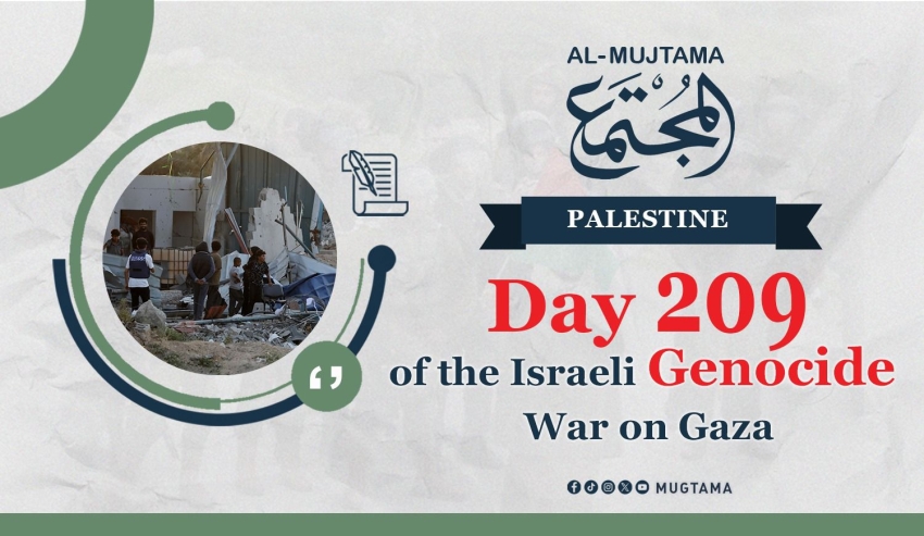 Day 209 of the Israeli Genocide War on Gaza