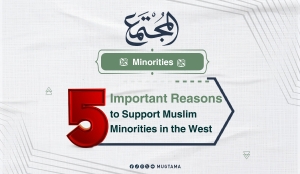 5 Important Reasons to Support Muslim Minorities in the West