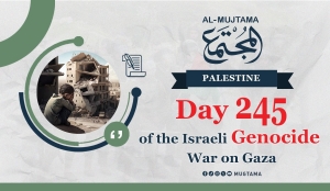 Day 245 of the Genocide War on Gaza