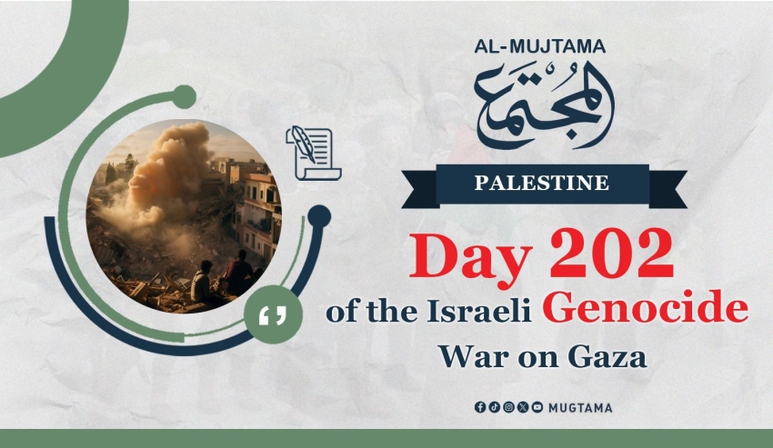 Day 202 of the Israeli Genocide on Gaza