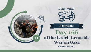 Day 166 of the Israeli Genocide War on Gaza