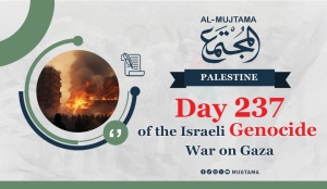 Day 237 of the Genocide War On Gaza