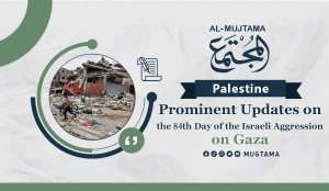 Prominent Updates on the 84th Day of the Israeli Aggression on Gaza