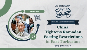 China Continues to Impose Strict Restrictions on Ramadan Fasting in East Turkestan