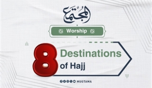 8 Destinations of Hajj