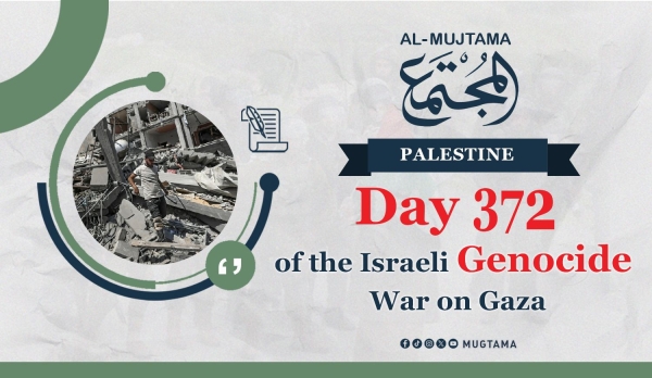 Day 372 of the Israeli Genocide War on Gaza