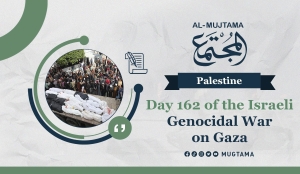 Day 162 of the Israeli Genocidal War on Gaza