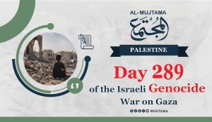 Day 289 of the Israeli Genocide War on Gaza