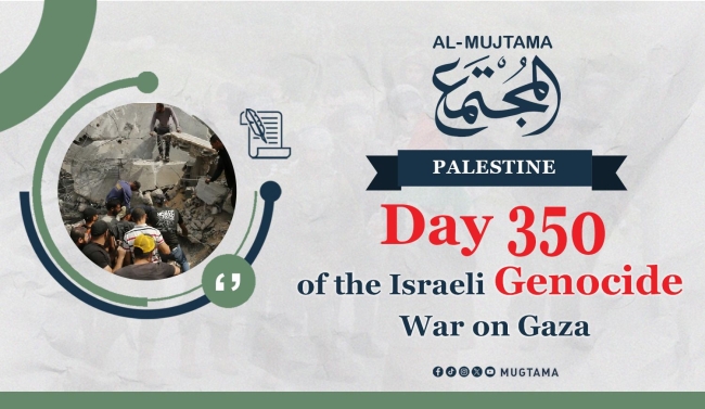 Day 350 of the Israeli Genocide War on Gaza