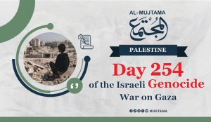 Day 254 of the Israeli Genocide War on Gaza