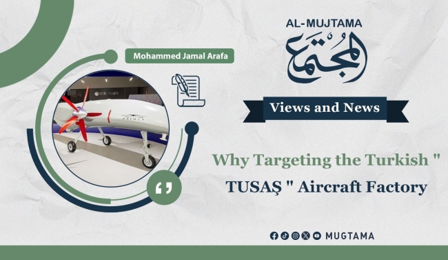 Why Targeting the Turkish &quot; TUSAŞ &quot; Aircraft Factory