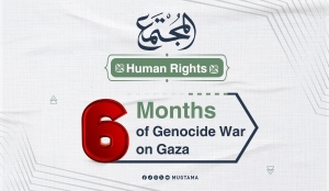 6 Months of Genocide War on Gaza
