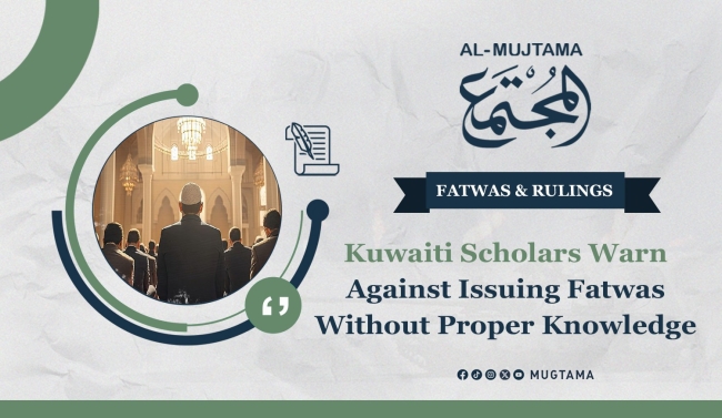 Kuwaiti Scholars Warn against Issuing Fatwas Without Proper Knowledge